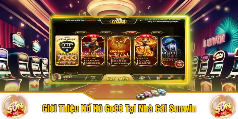 Giới Thiệu Nổ Hũ Go88 Tại Nhà Cái Sunwin