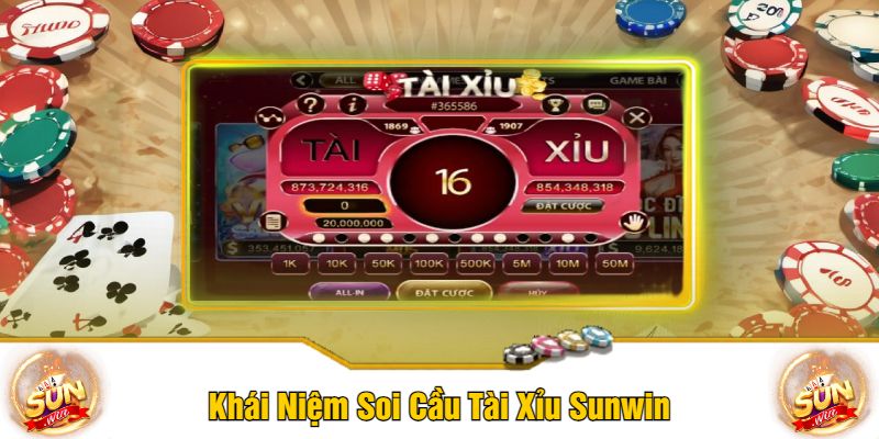 Khái Niệm Soi Cầu Tài Xỉu Sunwin