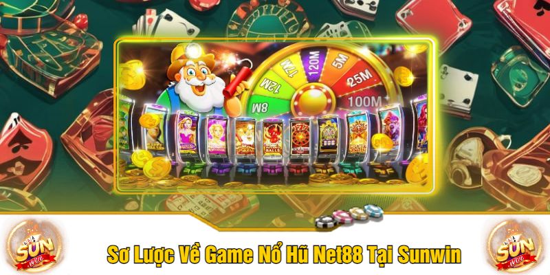 Sơ Lược Về Game Nổ Hũ Net88 Tại Sunwin