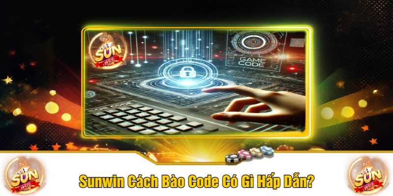 Sunwin Cách Bào Code Có Gì Hấp Dẫn